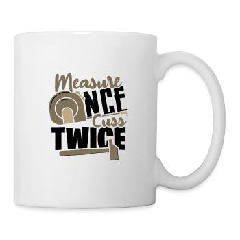 Carpenter Gifts Measure Once Cuss Twice - Mug - white - Right