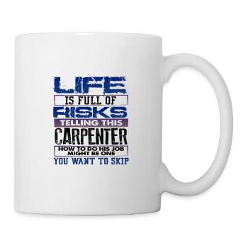 Carpenter Gift Life Full of Risks Telling - Mug - white - Right