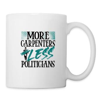 Humour politique Menuiserie Cadeau Plus de charpentiers - Mug blanc - blanc - Droite