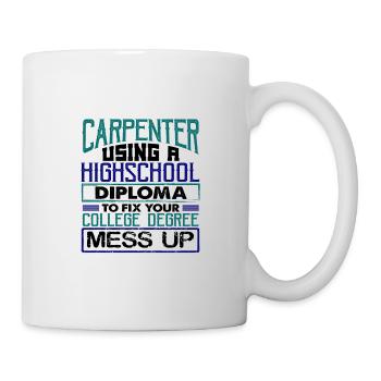 Carpenter Gift Use High School Diploma Fix - Mug blanc - blanc - Droite
