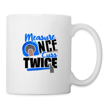 Zimmermann Geschenk Maßnahme einmal verfluchen zweimal Holzarbeiter - Tasse - Weiß - Rechts