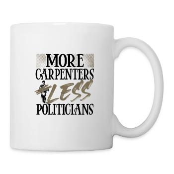 Humour politique Cadeaux de menuiserie Plus de charpentiers - Mug blanc - blanc - Droite