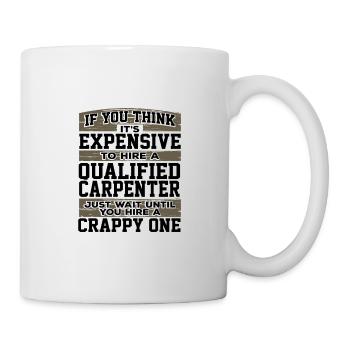 Zimmermann Geschenk denken, es ist teuer Miete - Tasse - Weiß - Rechts