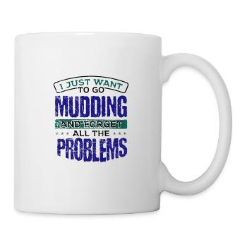 Mudder Gift Go Mudding and Forget all the - Mug - white - Right