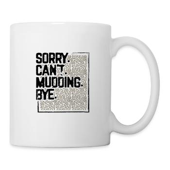 Mudder Gifts Sorry Can't Mudding Bye Funny 4x4 - Mug - white - Right