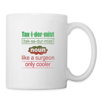 Taxidermist Definition Like A Surgeon Only Cooler - Mug - white - Right