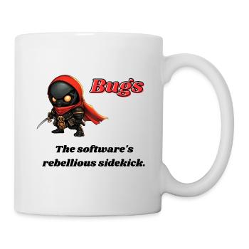 Bugs - The software's rebellious sidekick. - Mug - white - Right