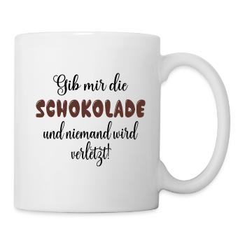 Gib mir die Schokolade und niemand wird verletzt! - Tasse - Weiß - Rechts