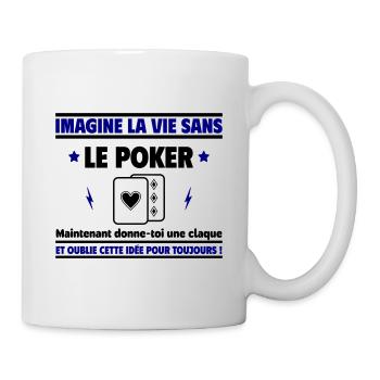 Imagine la vie sans poker - Mug blanc - blanc - Droite