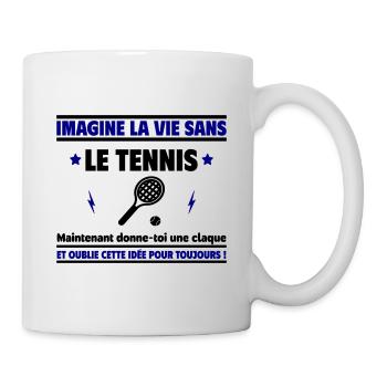 Imagine sans tennis,donne-toi une claque et oublie - Mug blanc - blanc - Droite
