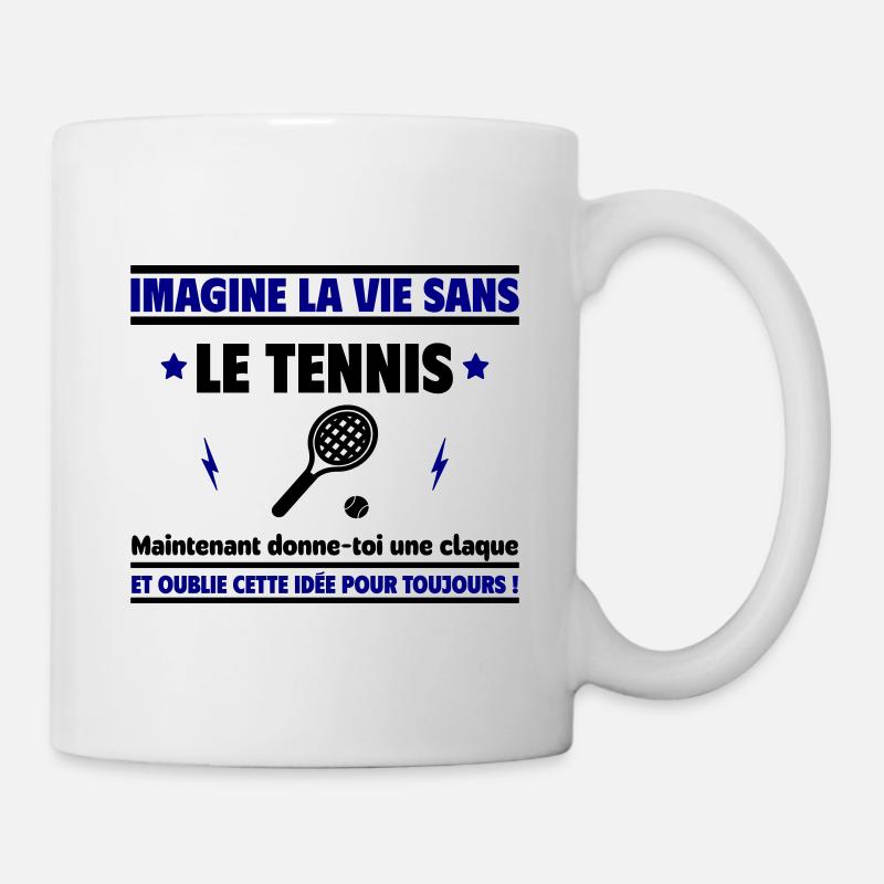 Imagine sans tennis,donne-toi une claque et oublie - Mug blanc - blanc