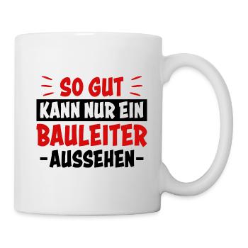 Bauleiter Beruf Lustiger Spruch Baustelle Geschenk - Tasse - Weiß - Rechts