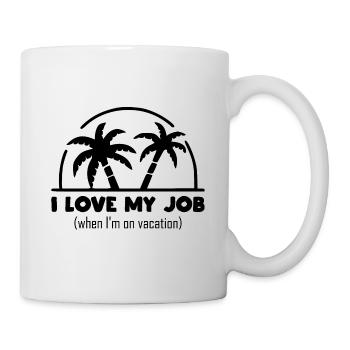 Lustige Sprüche Ich liebe meinen Job im Urlaub - Tasse - Weiß - Rechts