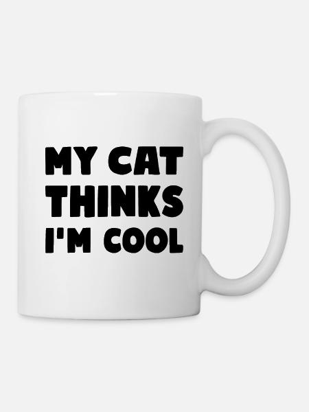 My Cat Thinks I'm Cool Lustiger Katzen Spruch - Tasse - Weiß