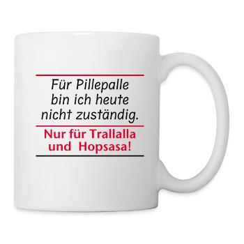 Für Pillepalle bin ich nicht zuständig - Tasse - Weiß - Rechts