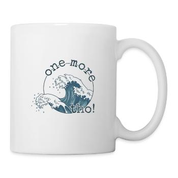 One More Wave Tho! Japanische Welle Surf Vibes - Tasse - Weiß - Rechts
