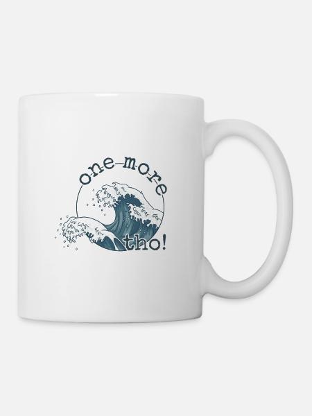 One More Wave Tho! Japanische Welle Surf Vibes - Tasse - Weiß
