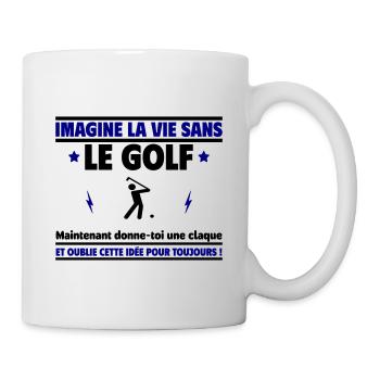 Imagine la vie sans golf, oublie cette idée - Mug blanc - blanc - Droite