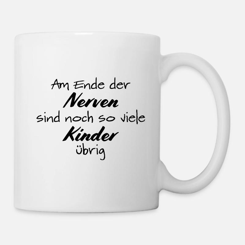 Am Ende der Nerven sind noch so viele Kinder übrig - Tasse - Weiß