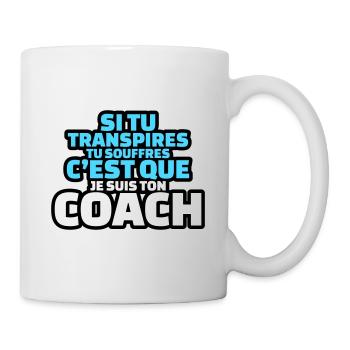 si tu transpires c'est que je suis ton coach - Mug blanc - blanc - Droite