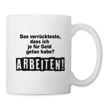 Das verrückteste, dass ich je für Geld getan habe? - Tasse - Weiß - Rechts