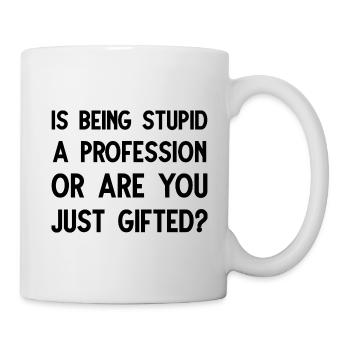 Est-ce que le fait d’être stupide est une progression ou est-ce que vous êtes juste un cadeau - Mug blanc - blanc - Droite
