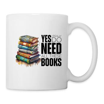 Yes i really do need all these books - Mug - white - Right