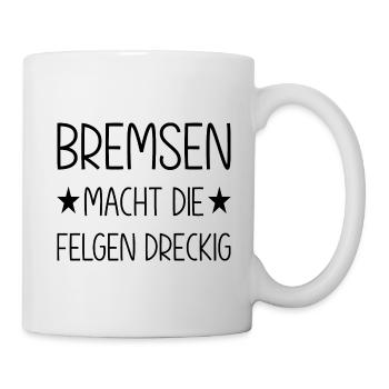 Bremsen macht die Felgen dreckig - Tasse - Weiß - Rechts