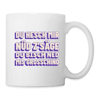Du hesch mir nüd z'säge - Tasse - Weiß - Rechts