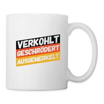 Verkohlt Geschrödert Ausgemerkelt Politik Sprüche - Tasse - Weiß - Rechts