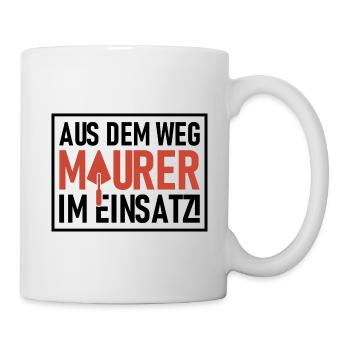 Aus dem Weg Maurer im Einsatz - Tasse - Weiß - Rechts