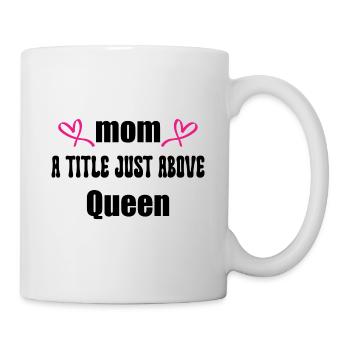 Mom A Little Just Above Queen/Mothers day Gift - Mug blanc - blanc - Droite