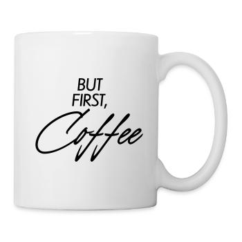 But first Coffee - Tasse - Weiß - Rechts