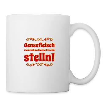 Gensefleisch ma nisch so bleede Frachen stelln! - Tasse - Weiß - Rechts