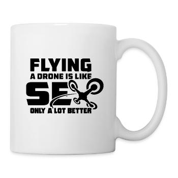 Flying a Drone is like Sex only a lot better - Mug - white - Right