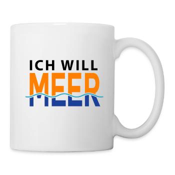 Ich will Meer - Tasse - Weiß - Rechts