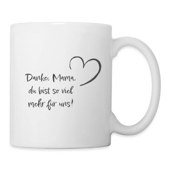 Danke, Mama, du bist so viel mehr für uns! - Tasse - Weiß - Rechts