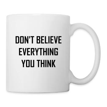 Don't believe everything you think Geschenk - Tasse - Weiß - Rechts