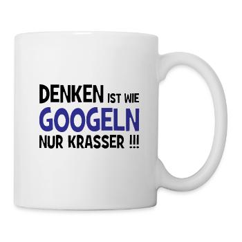 Denken ist wie googeln nur krasser!!! - Internet - Tasse - Weiß - Rechts