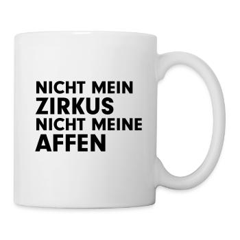 Nicht mein Zirkus, nicht meine Affen - Tasse - Weiß - Rechts