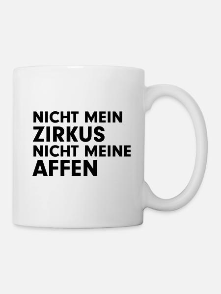 Nicht mein Zirkus, nicht meine Affen - Tasse - Weiß