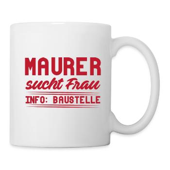 Maurer sucht Frau Info Baustelle - Tasse - Weiß - Rechts