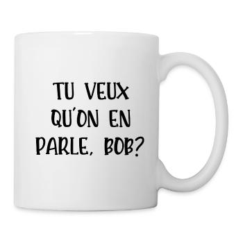 tu veux qu'on en parle bob - Mug blanc - blanc - Droite