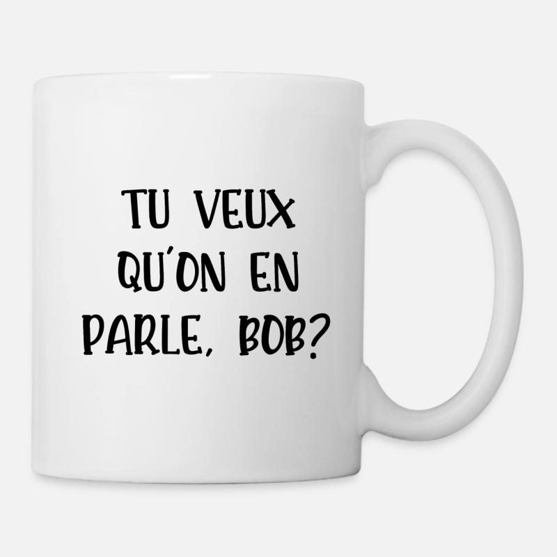 tu veux qu'on en parle bob - Mug blanc - blanc