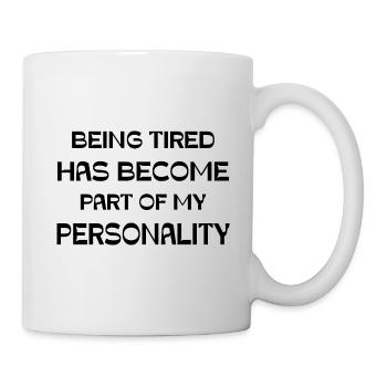 Être fatigué fait désormais partie de ma personnalité - Mug blanc - blanc - Droite