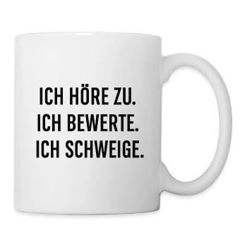 I listen. I evaluate. I am silent. - Mug - white - Right