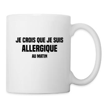 je crois que je suis allergique au matin humour - Mug blanc - blanc - Droite