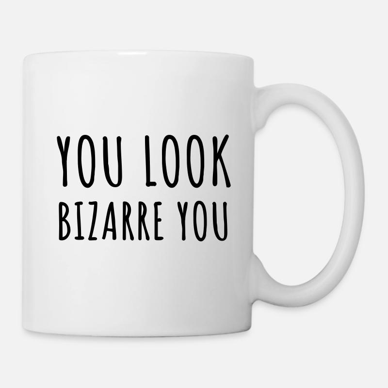 You look bizarre you - Mug blanc - blanc