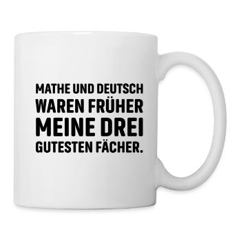 Mathe und Deutsch waren früher meine drei gutesten - Tasse - Weiß - Rechts