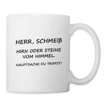 Herr Schmeiß Hirn oder Steine vom Himmel - Tasse - Weiß - Rechts